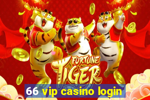 66 vip casino login